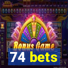 74 bets